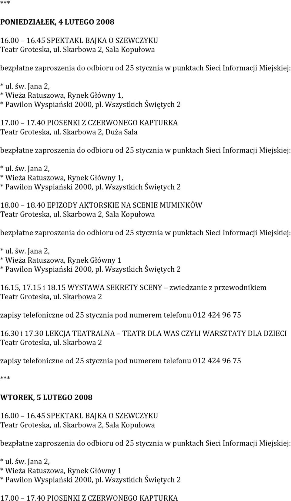 15, 17.15 i 18.15 WYSTAWA SEKRETY SCENY zwiedzanie z przewodnikiem 16.30 i 17.