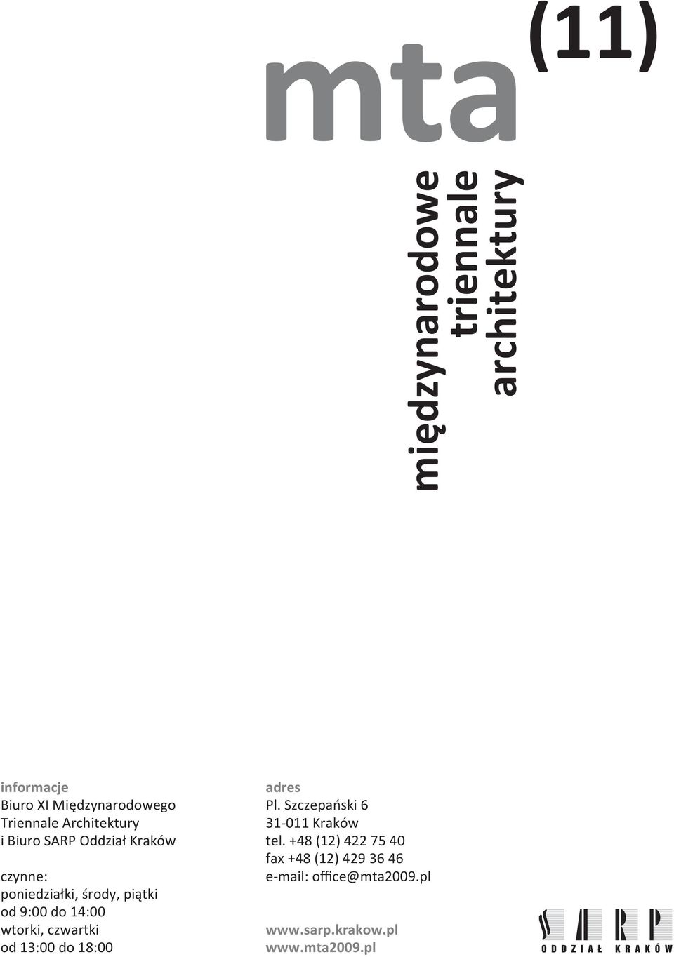 14:00 wtorki, czwartki od 13:00 do 18:00 adres Pl. Szczepański 6 31-011 Kraków tel.