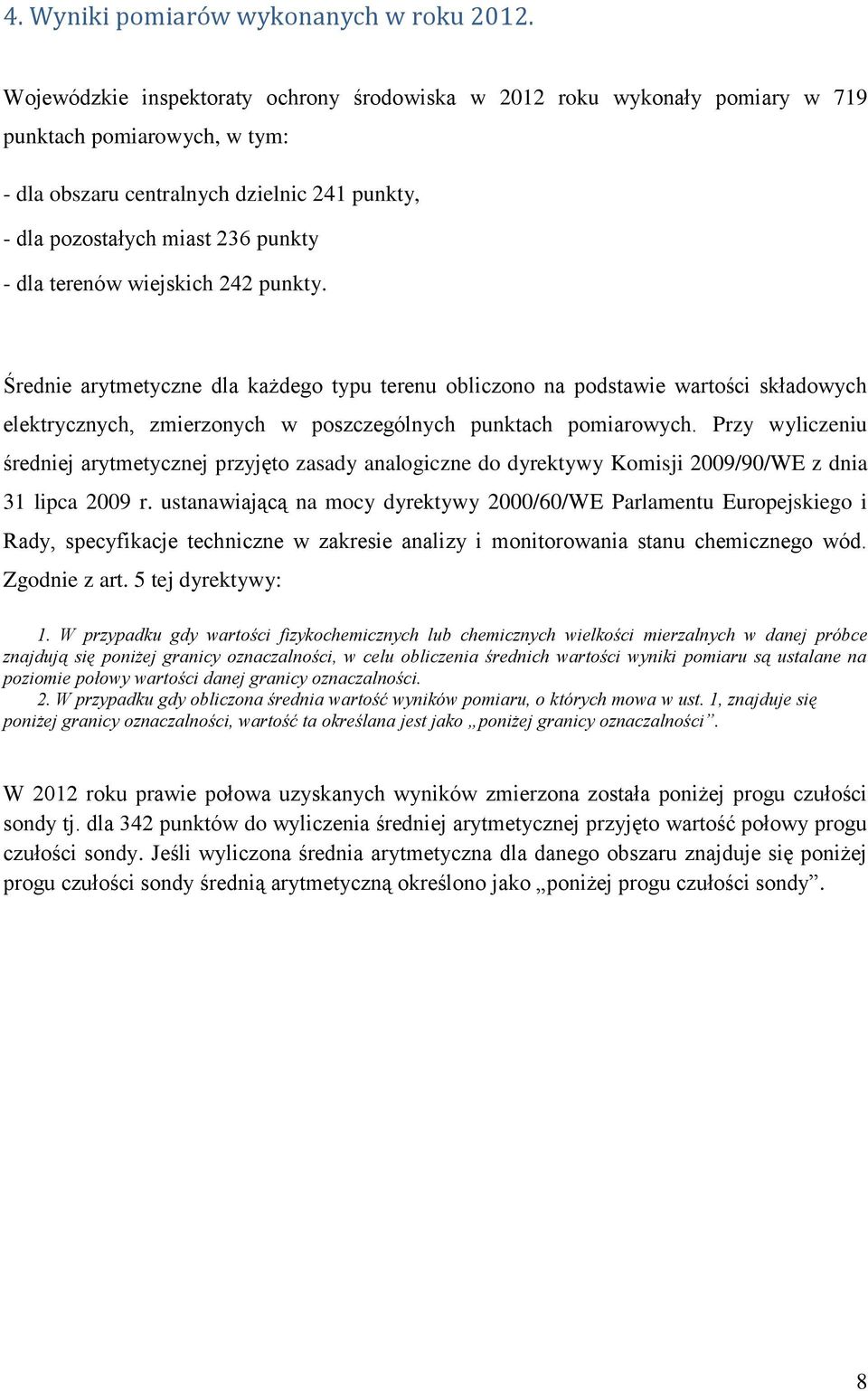 wiejskich 242 punkty. Średnie arytmetyczne dla każdego typu terenu obliczono na podstawie wartości składowych elektrycznych, zmierzonych w poszczególnych punktach.