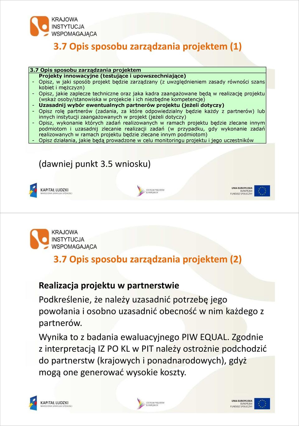 Opisz, jakie zaplecze techniczne oraz jaka kadra zaangaŝowane będą w realizację projektu (wskaŝ osoby/stanowiska w projekcie i ich niezbędne kompetencje) - Uzasadnij wybór ewentualnych partnerów