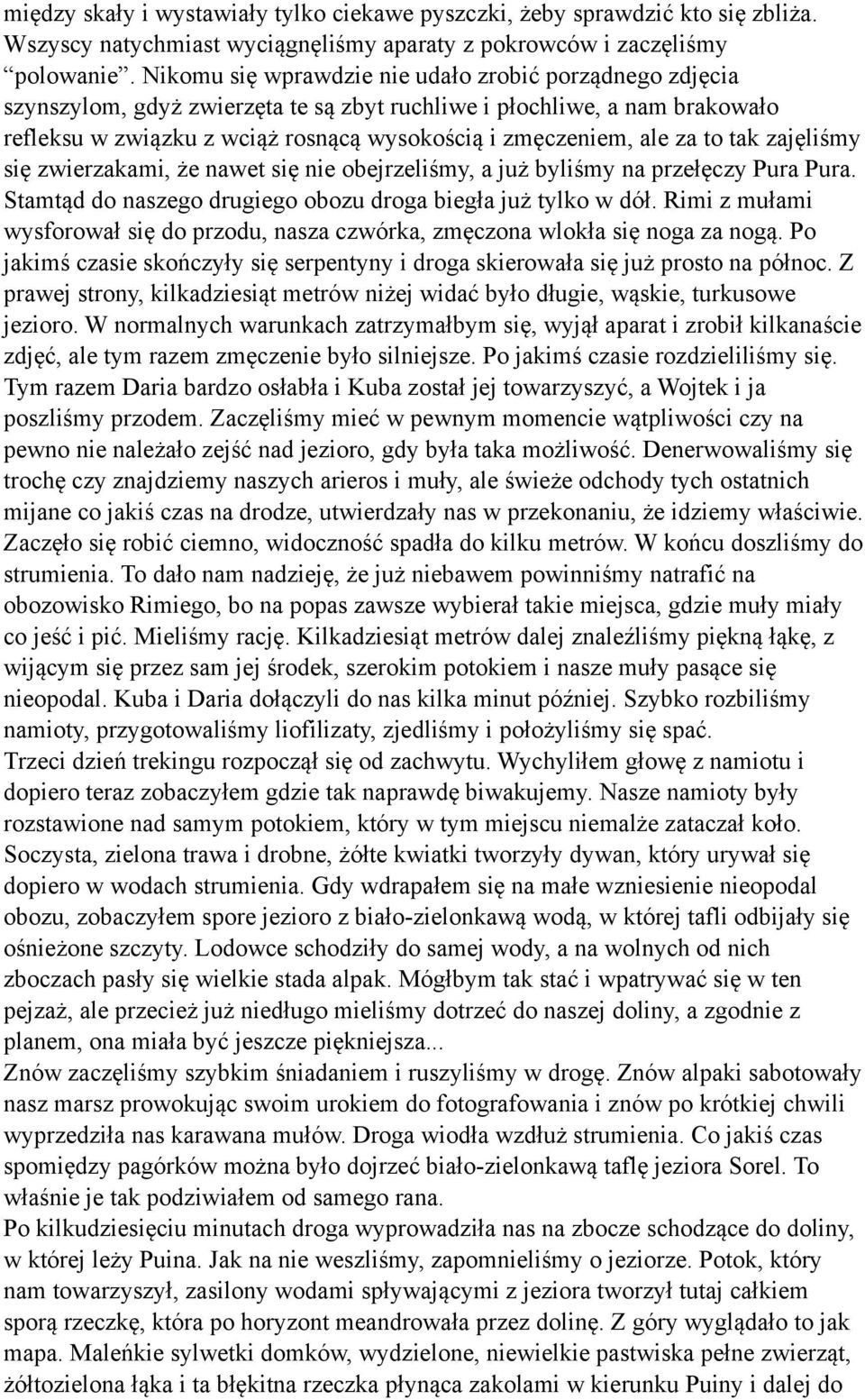 to tak zajęliśmy się zwierzakami, że nawet się nie obejrzeliśmy, a już byliśmy na przełęczy Pura Pura. Stamtąd do naszego drugiego obozu droga biegła już tylko w dół.