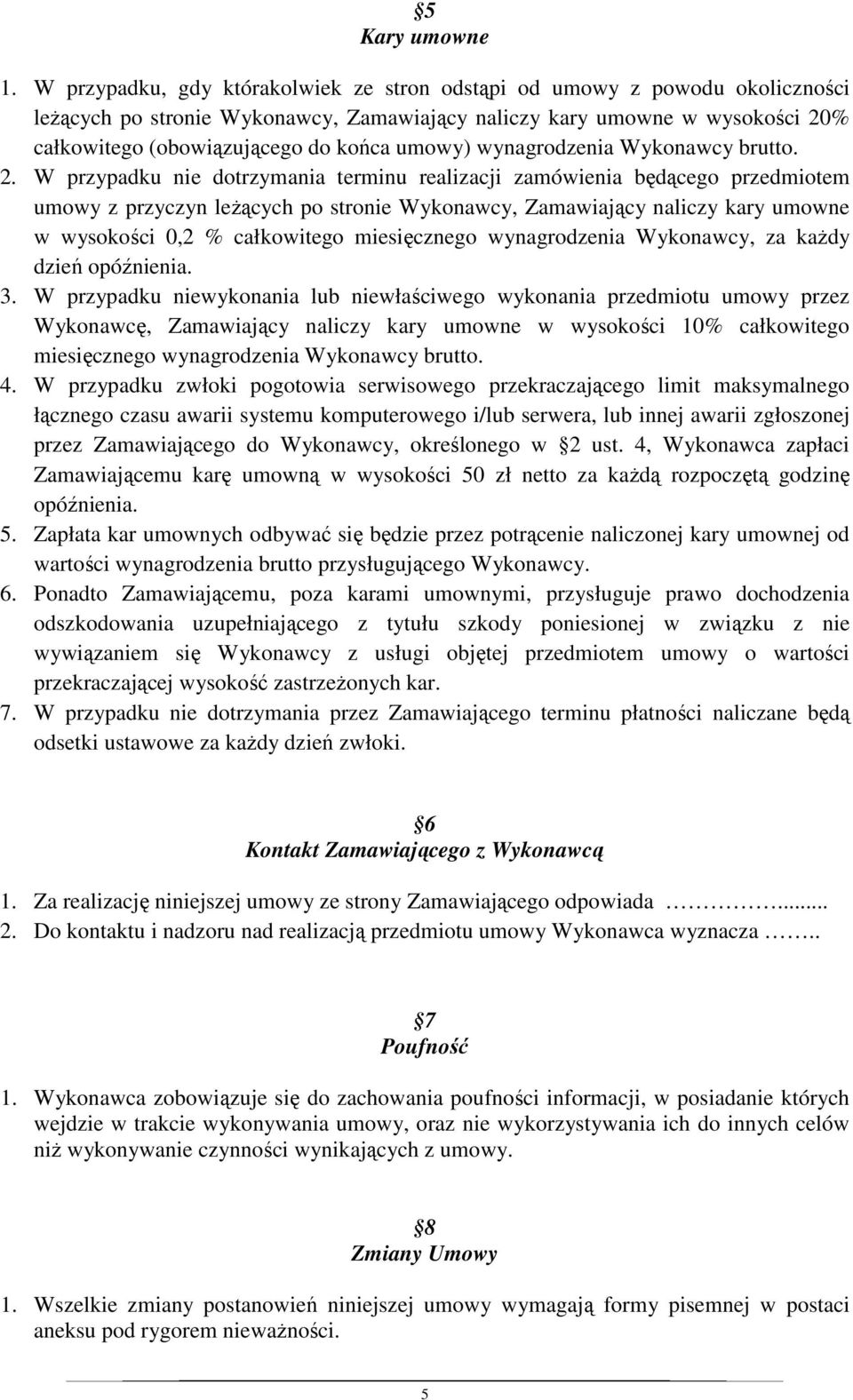 umowy) wynagrodzenia Wykonawcy brutto. 2.