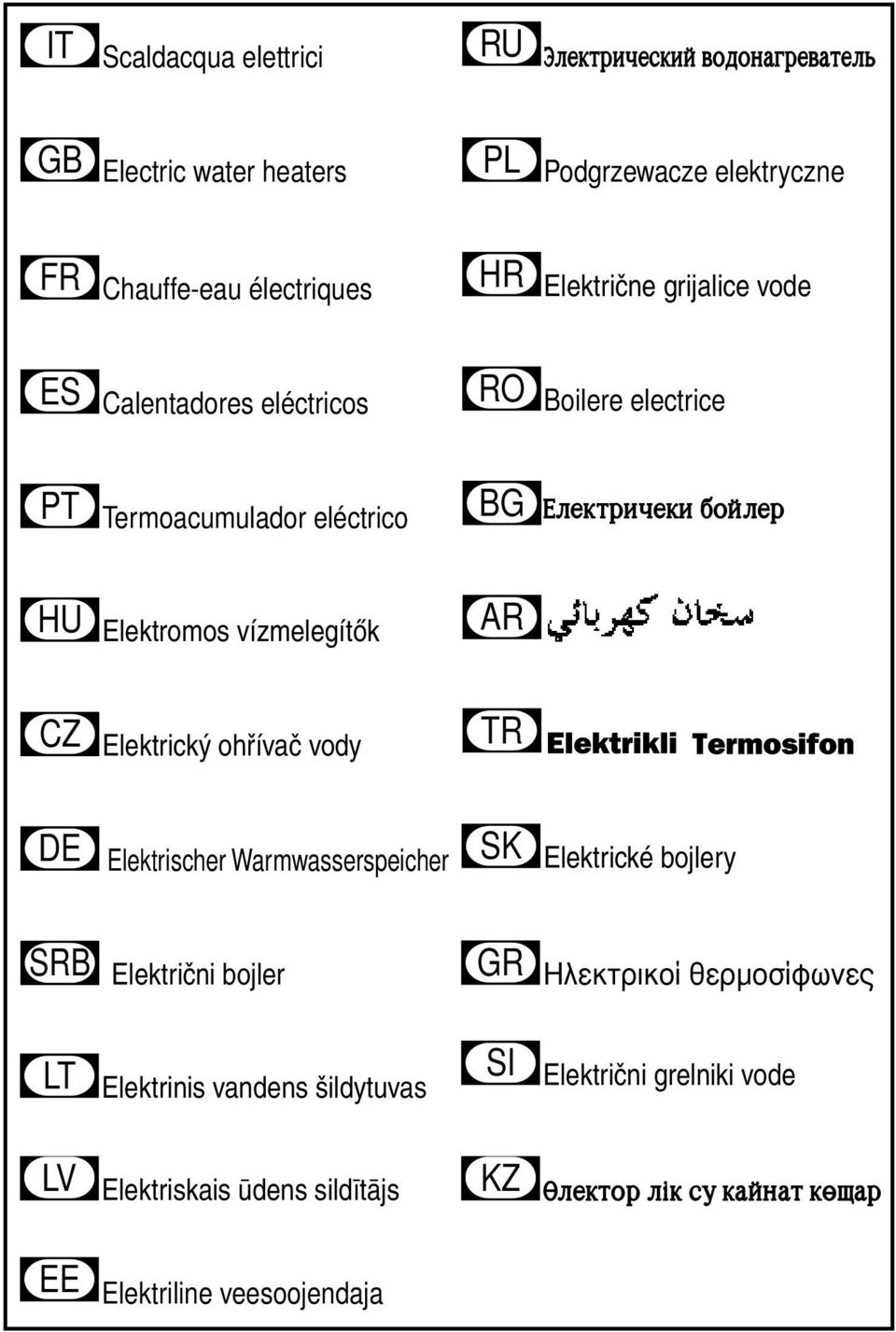 vízmelegítők AR CZ Elektrický ohřívač vody TR DE Elektrischer Warmwasserspeicher SK Elektrické bojlery SRB Električni bojler GR Ηλεκτρικοί