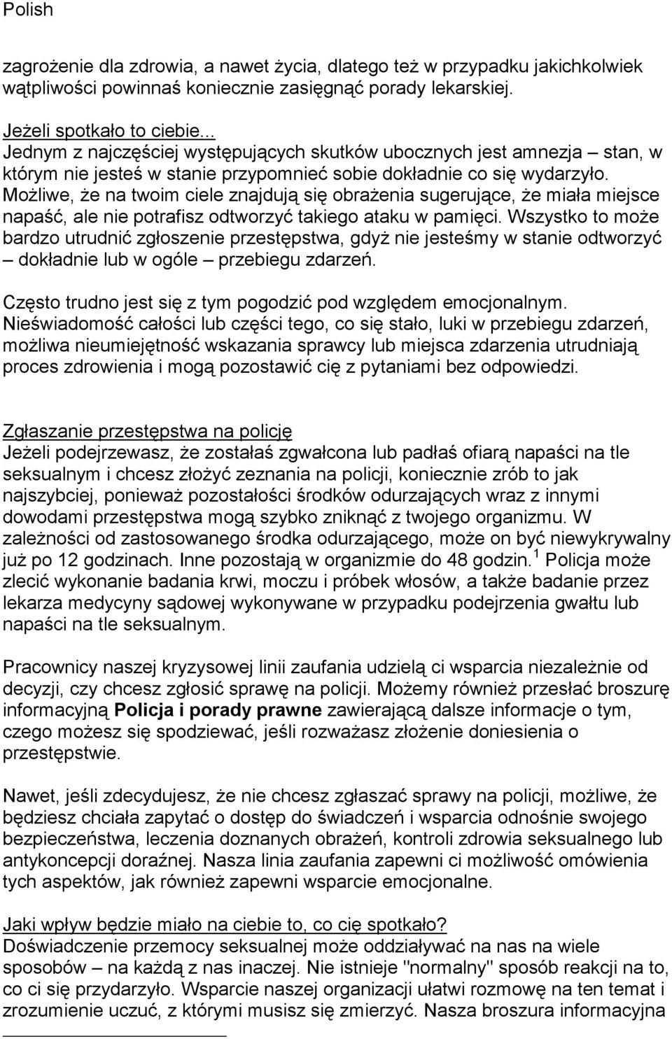 MoŜliwe, Ŝe na twoim ciele znajdują się obraŝenia sugerujące, Ŝe miała miejsce napaść, ale nie potrafisz odtworzyć takiego ataku w pamięci.