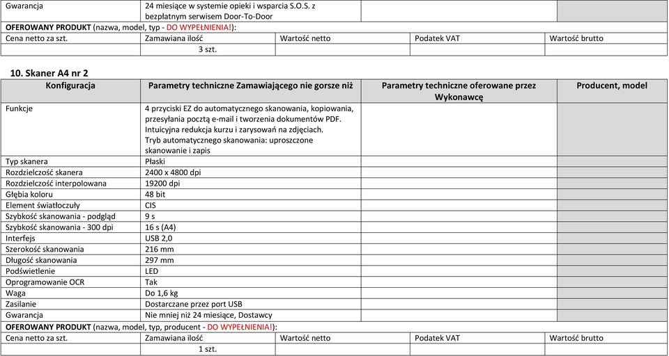 Tryb automatycznego skanowania: uproszczone skanowanie i zapis Typ skanera Płaski Rozdzielczość skanera 2400 x 4800 dpi Rozdzielczość interpolowana 19200 dpi Głębia koloru 48 bit Element światłoczuły