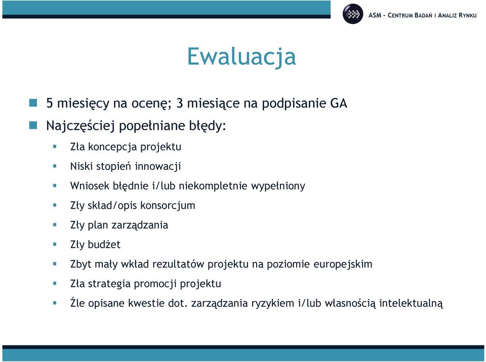 konsorcjum Zły plan zarządzania Zły budżet Zbyt mały wkład rezultatów projektu na poziomie europejskim