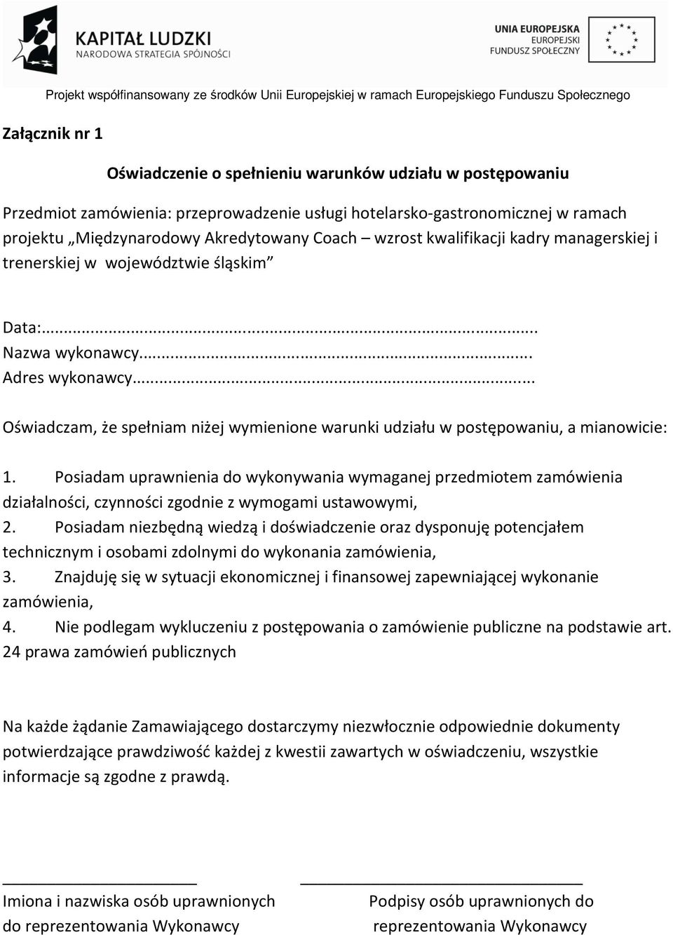 .. Oświadczam, że spełniam niżej wymienione warunki udziału w postępowaniu, a mianowicie: 1.