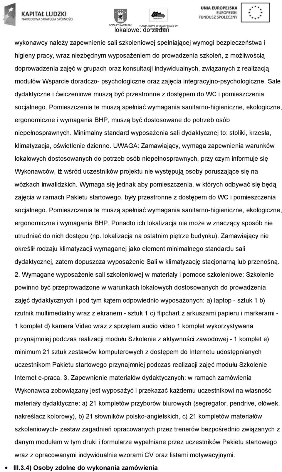 Sale dydaktyczne i ćwiczeniwe muszą być przestrnne z dstępem d WC i pmieszczenia scjalneg.