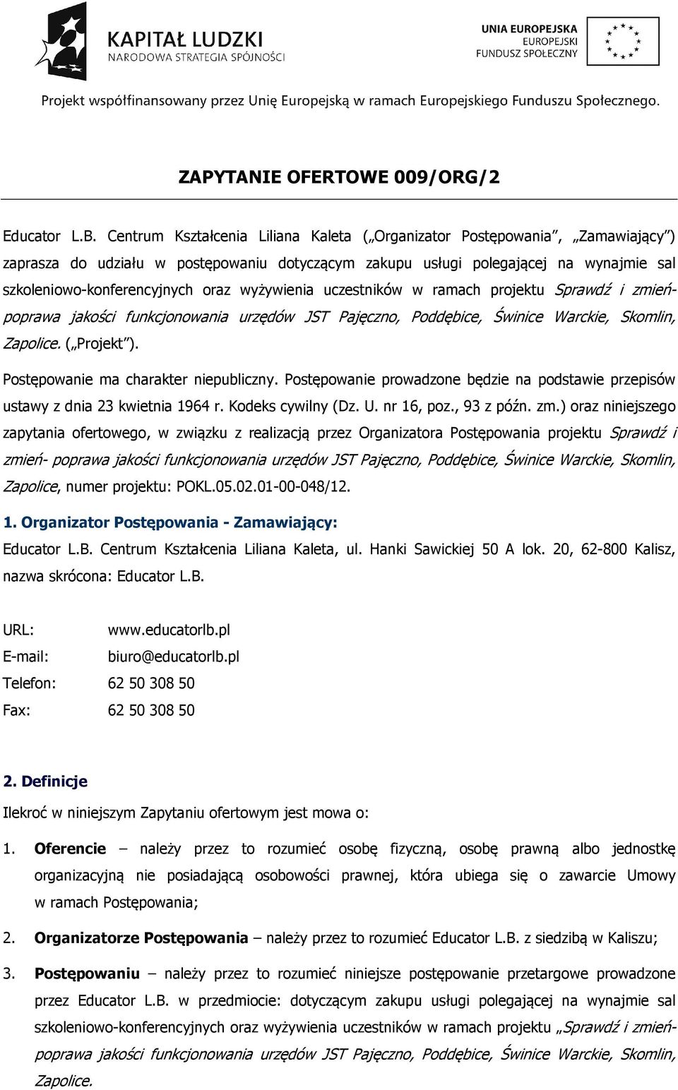 wyżywienia uczestników w ramach projektu Sprawdź i zmieńpoprawa jakości funkcjonowania urzędów JST Pajęczno, Poddębice, Świnice Warckie, Skomlin, Zapolice. ( Projekt ).
