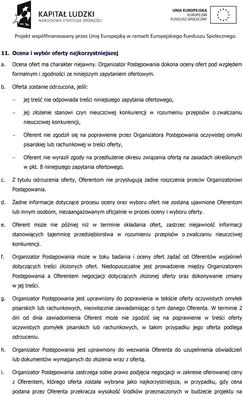 konkurencji, Oferent nie zgodził się na poprawienie przez Organizatora Postępowania oczywistej omyłki pisarskiej lub rachunkowej w treści oferty, Oferent nie wyraził zgody na przedłużenie okresu