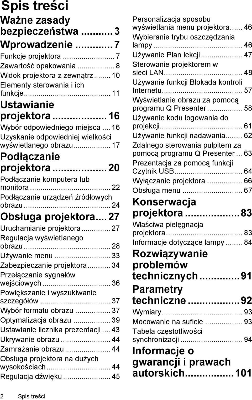 .. 22 Podłączanie urządzeń źródłowych obrazu... 24 Obsługa projektora... 27 Uruchamianie projektora... 27 Regulacja wyświetlanego obrazu... 28 Używanie menu... 33 Zabezpieczanie projektora.