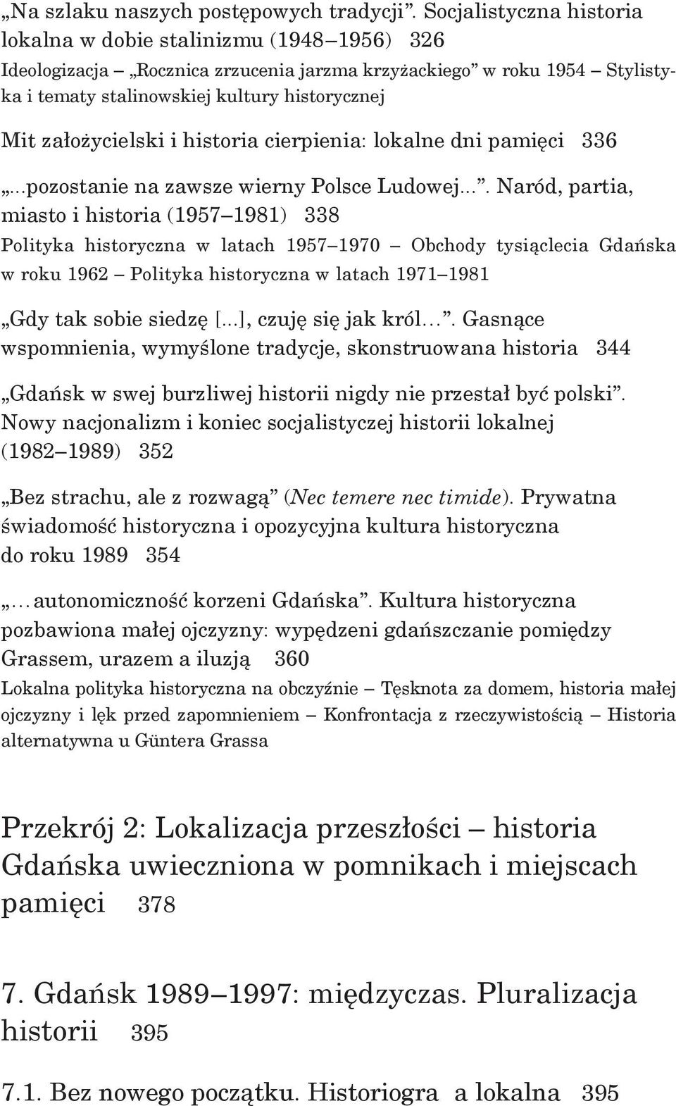 założycielski i historia cierpienia: lokalne dni pamięci 336...pozostanie na zawsze wierny Polsce Ludowej.