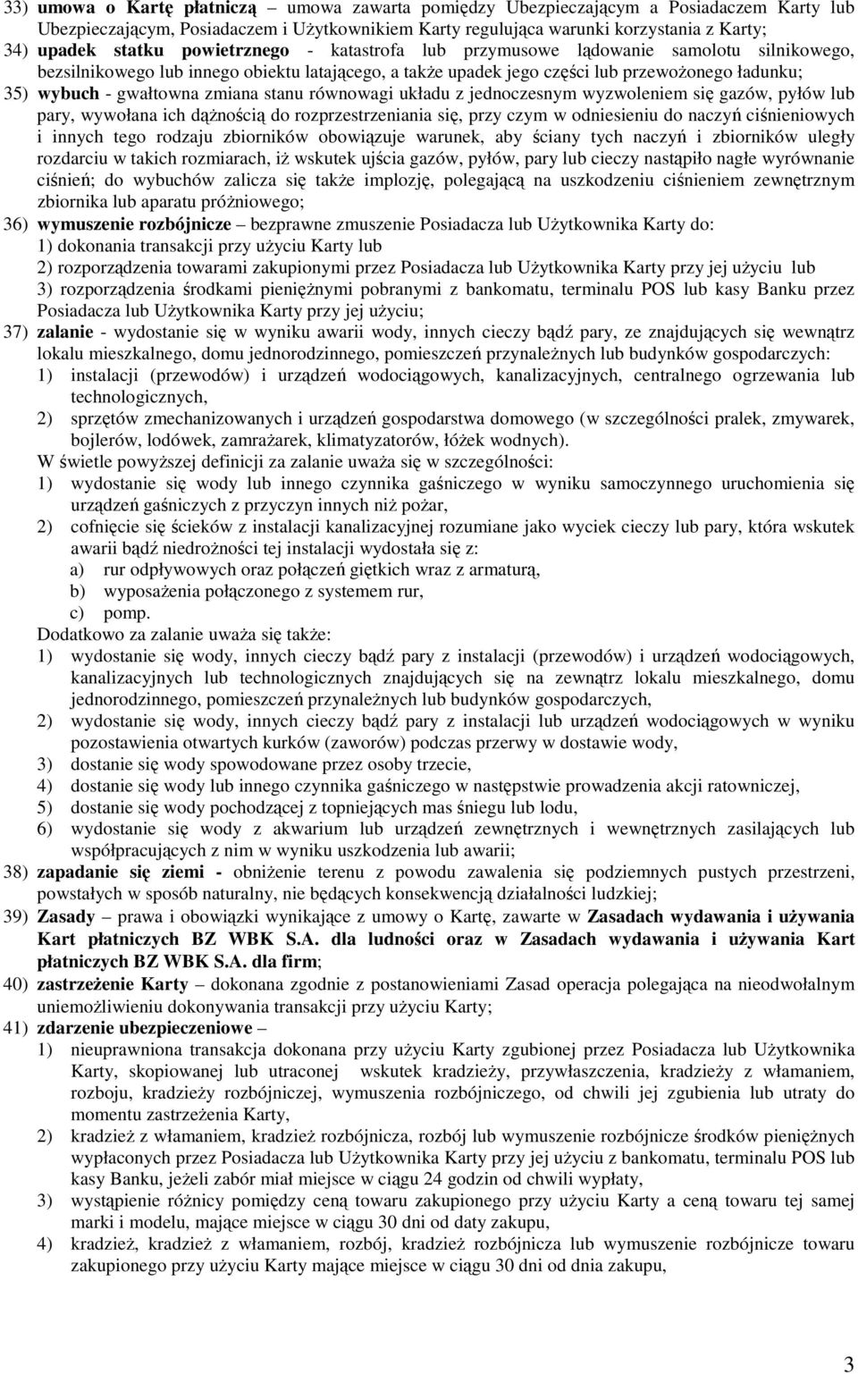 zmiana stanu równowagi układu z jednoczesnym wyzwoleniem się gazów, pyłów lub pary, wywołana ich dąŝnością do rozprzestrzeniania się, przy czym w odniesieniu do naczyń ciśnieniowych i innych tego