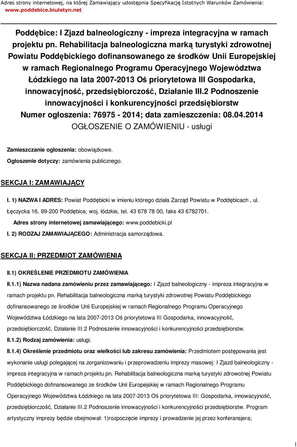 Rehabilitacja balneologiczna marką turystyki zdrowotnej Powiatu Poddębickiego dofinansowanego ze środków Unii Europejskiej w ramach Regionalnego Programu Operacyjnego Województwa Łódzkiego na lata