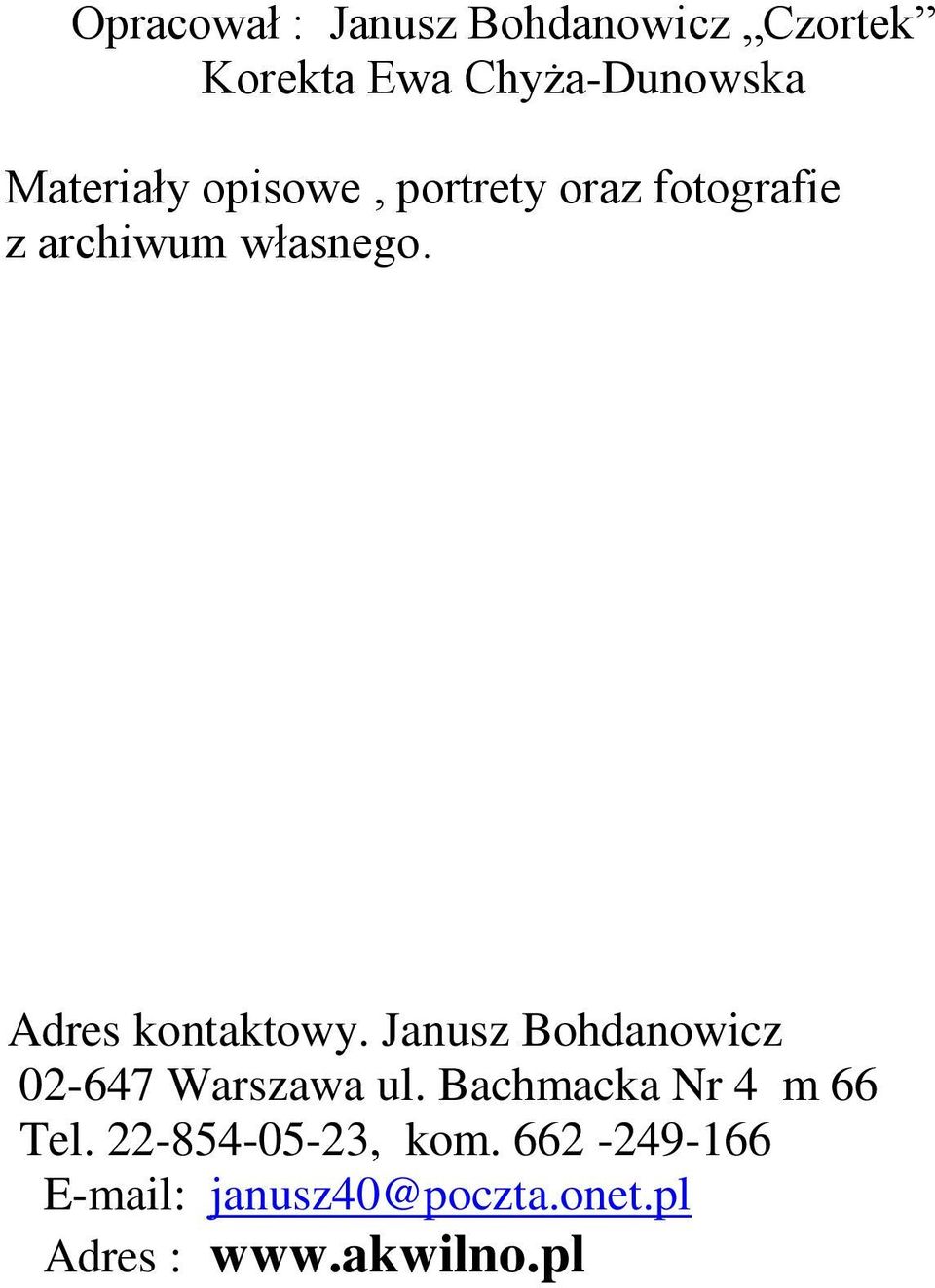 Adres kontaktowy. Janusz Bohdanowicz 02-647 Warszawa ul.