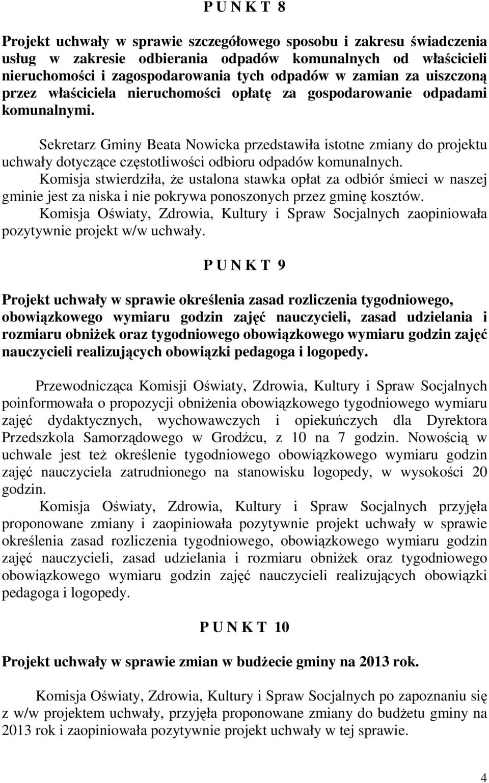 Sekretarz Gminy Beata Nowicka przedstawiła istotne zmiany do projektu uchwały dotyczące częstotliwości odbioru odpadów komunalnych.