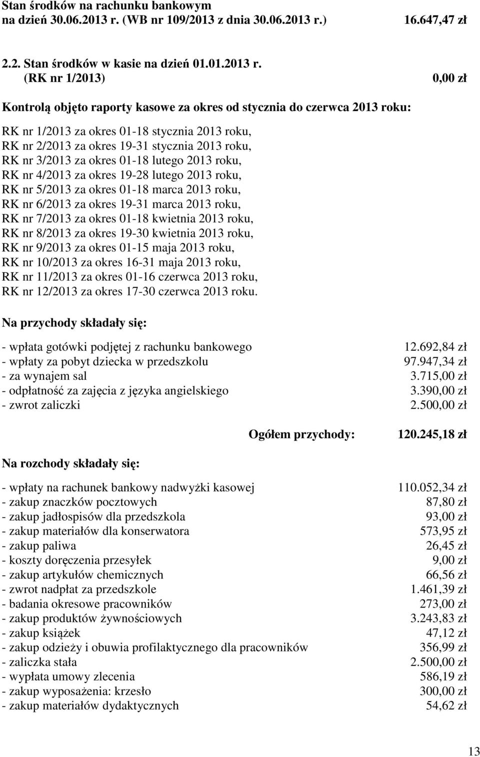 ) 16.647,47 zł 2.2. Stan środków w kasie na dzień 01.01.2013 r.