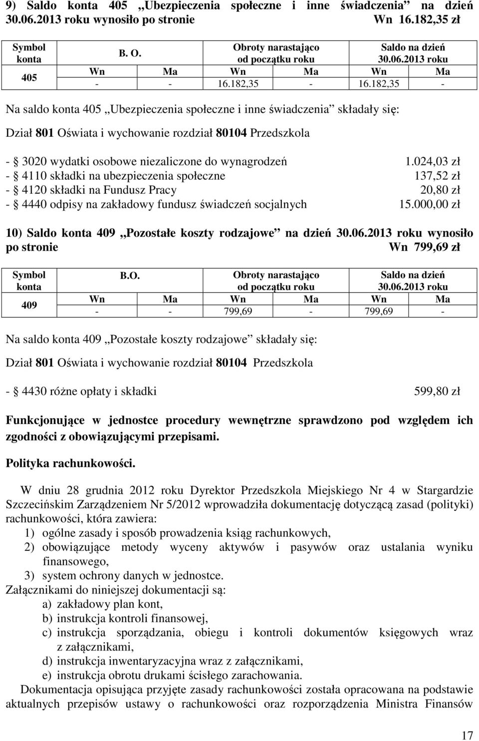 024,03 zł - 4110 składki na ubezpieczenia społeczne 137,52 zł - 4120 składki na Fundusz Pracy 20,80 zł - 4440 odpisy na zakładowy fundusz świadczeń socjalnych 15.