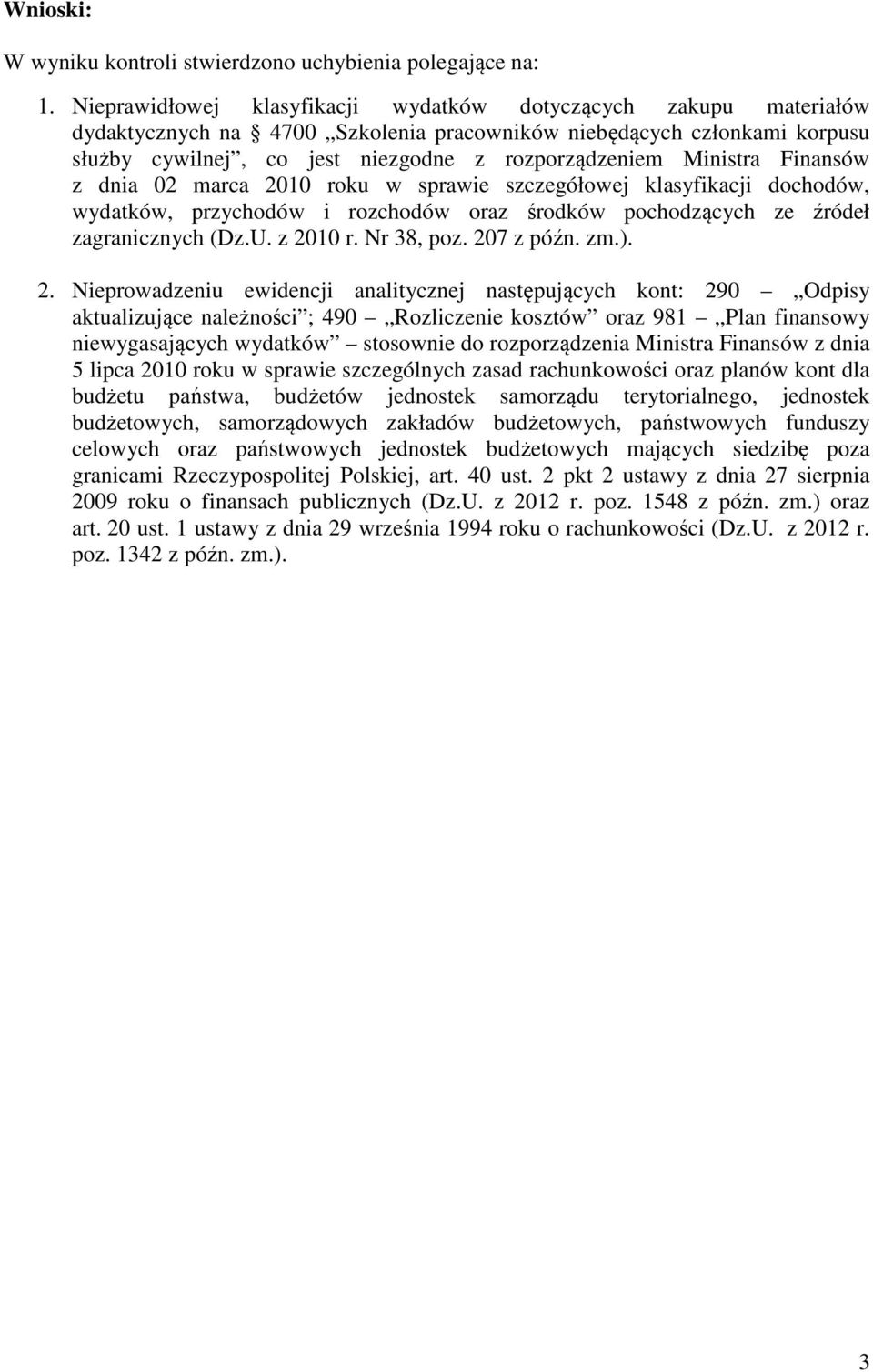 Ministra Finansów z dnia 02 marca 2010 roku w sprawie szczegółowej klasyfikacji dochodów, wydatków, przychodów i rozchodów oraz środków pochodzących ze źródeł zagranicznych (Dz.U. z 2010 r.