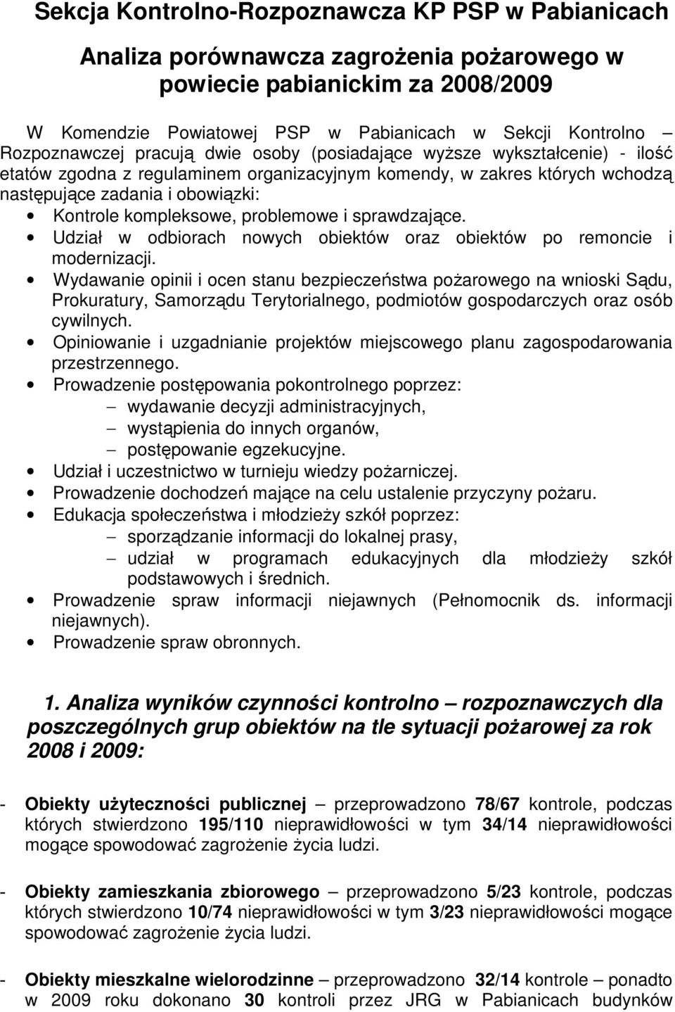 kompleksowe, problemowe i sprawdzające. Udział w odbiorach nowych obiektów oraz obiektów po remoncie i modernizacji.