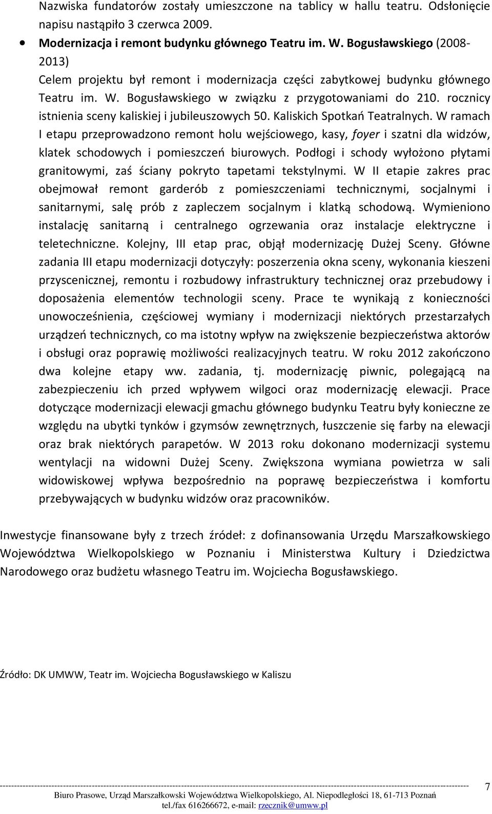 rocznicy istnienia sceny kaliskiej i jubileuszowych 50. Kaliskich Spotkań Teatralnych.