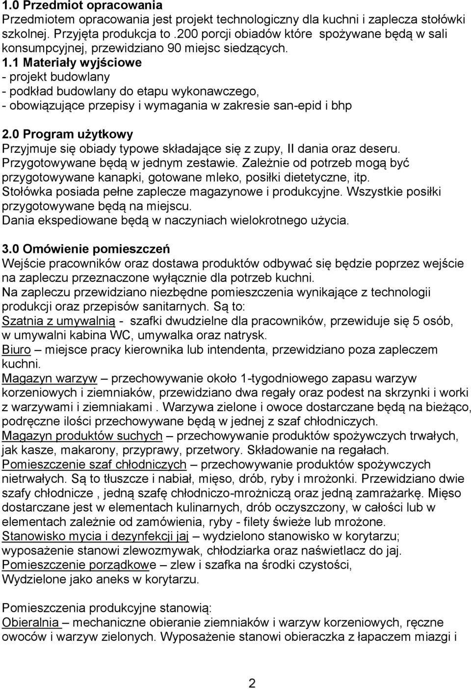 1 Materiały wyjściowe - projekt budowlany - podkład budowlany do etapu wykonawczego, - obowiązujące przepisy i wymagania w zakresie san-epid i bhp 2.