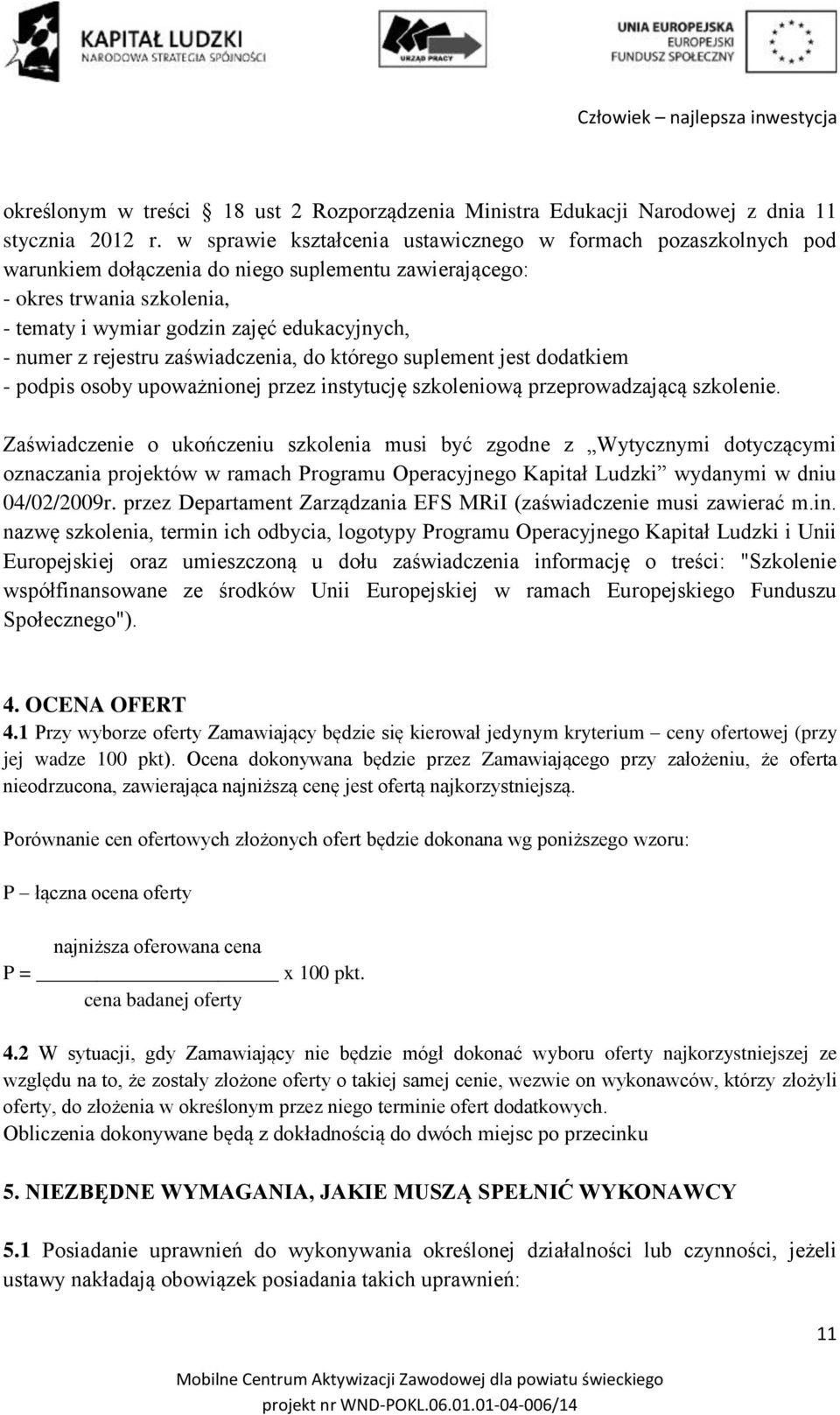 z rejestru zaświadczenia, do którego suplement jest dodatkiem - podpis osoby upoważnionej przez instytucję szkoleniową przeprowadzającą szkolenie.