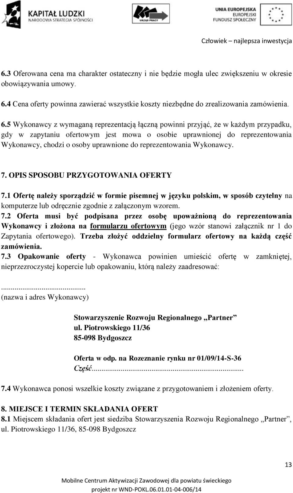 do reprezentowania Wykonawcy. 7. OPIS SPOSOBU PRZYGOTOWANIA OFERTY 7.