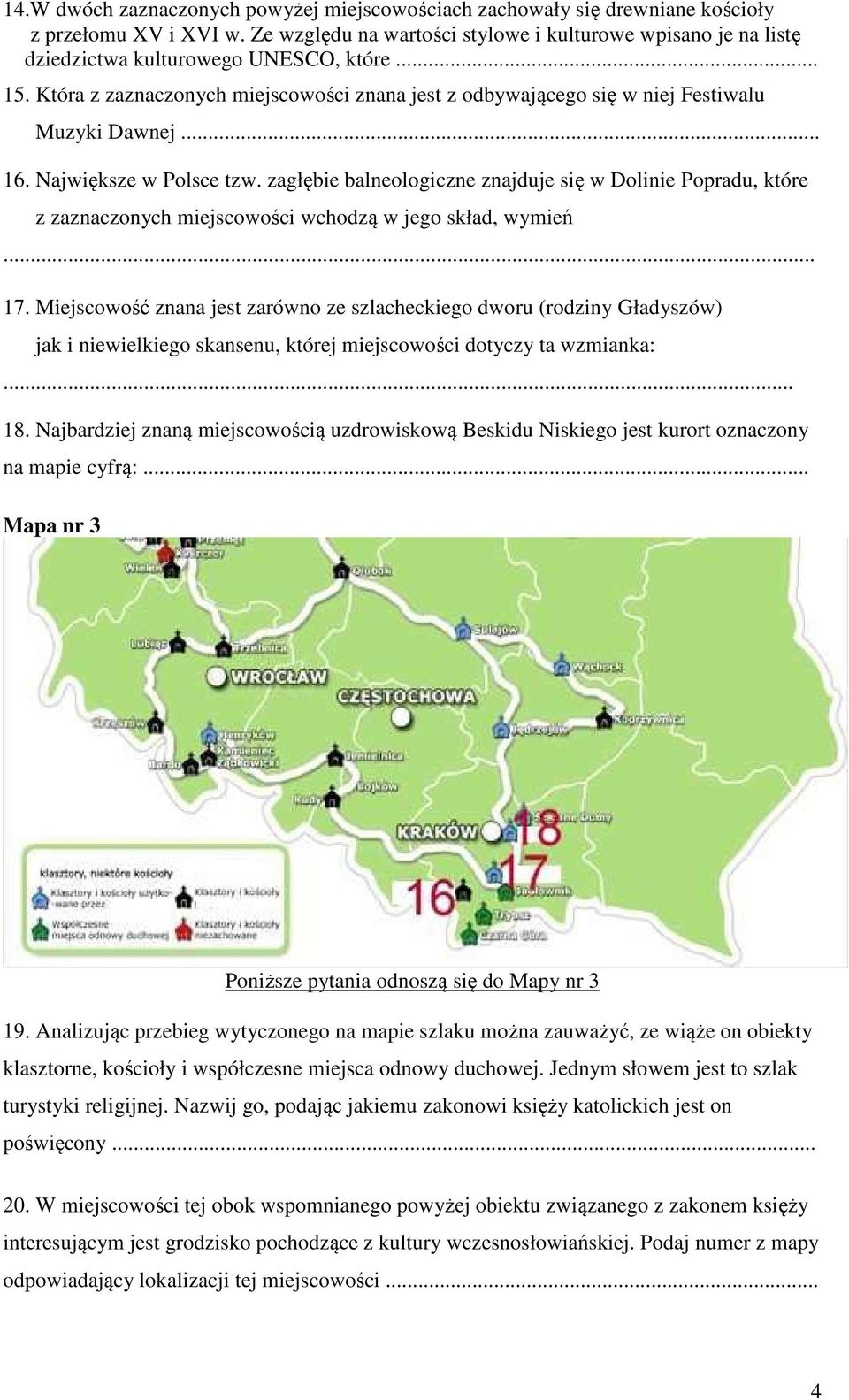 Która z zaznaczonych miejscowości znana jest z odbywającego się w niej Festiwalu Muzyki Dawnej... 16. Największe w Polsce tzw.