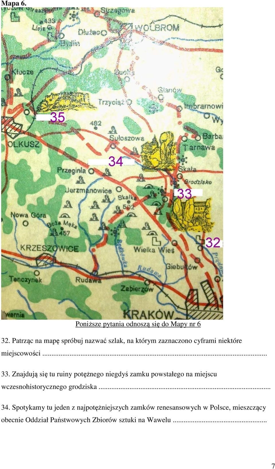 Znajdują się tu ruiny potężnego niegdyś zamku powstałego na miejscu wczesnohistorycznego grodziska.