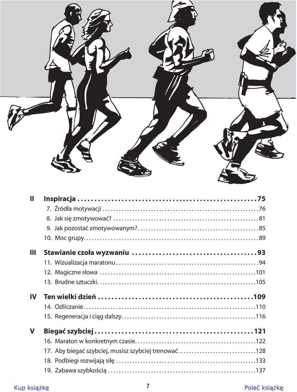 ..105 IV Ten wielki dzień...109 14..Odliczanie...110 15.. Regeneracja.i.ciąg.dalszy...116 V Biegać szybciej... 121 16.. Maraton.w.konkretnym.