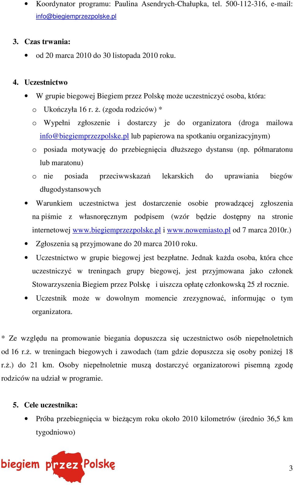 (zgoda rodziców) * o Wypełni zgłoszenie i dostarczy je do organizatora (droga mailowa info@biegiemprzezpolske.