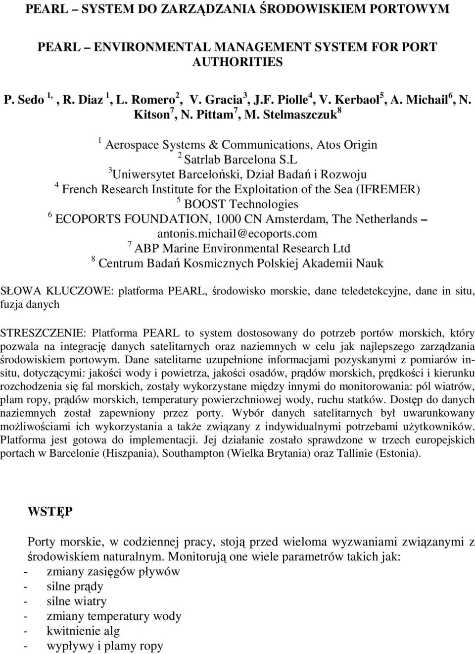 L 3 Uniwersytet Barceloński, Dział Badań i Rozwoju 4 French Research Institute for the Exploitation of the Sea (IFREMER) 5 BOOST Technologies 6 ECOPORTS FOUNDATION, 1000 CN Amsterdam, The Netherlands