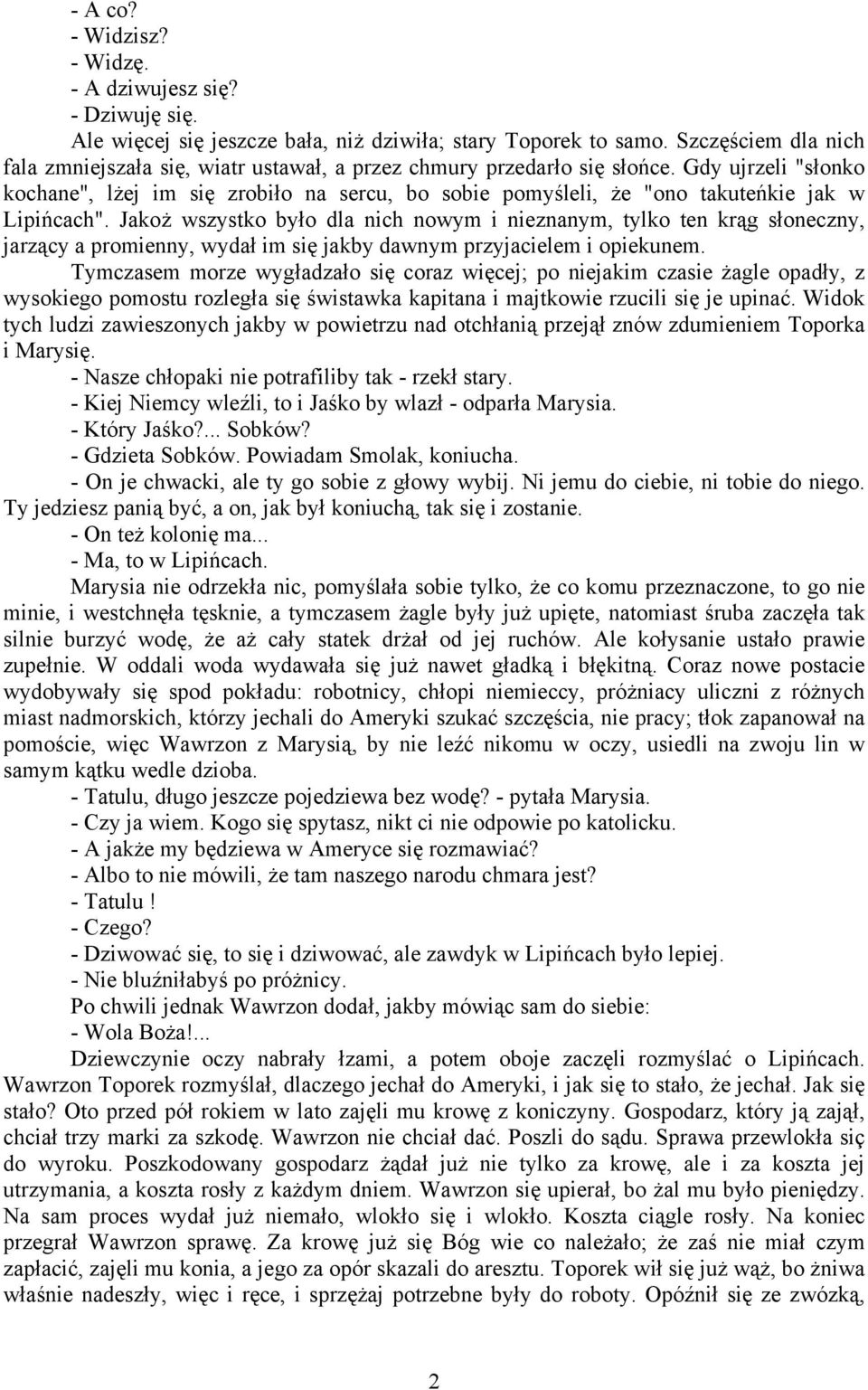 Gdy ujrzeli "słonko kochane", lżej im się zrobiło na sercu, bo sobie pomyśleli, że "ono takuteńkie jak w Lipińcach".