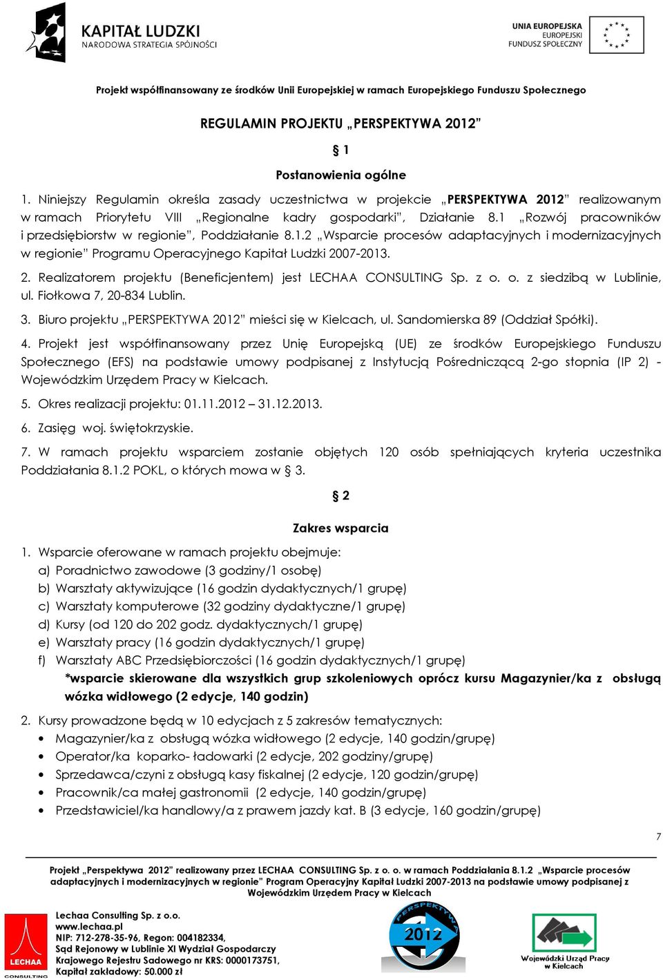 1 Rozwój pracowników i przedsiębiorstw w regionie, Poddziałanie 8.1.2 Wsparcie procesów adaptacyjnych i modernizacyjnych w regionie Programu Operacyjnego Kapitał Ludzki 20