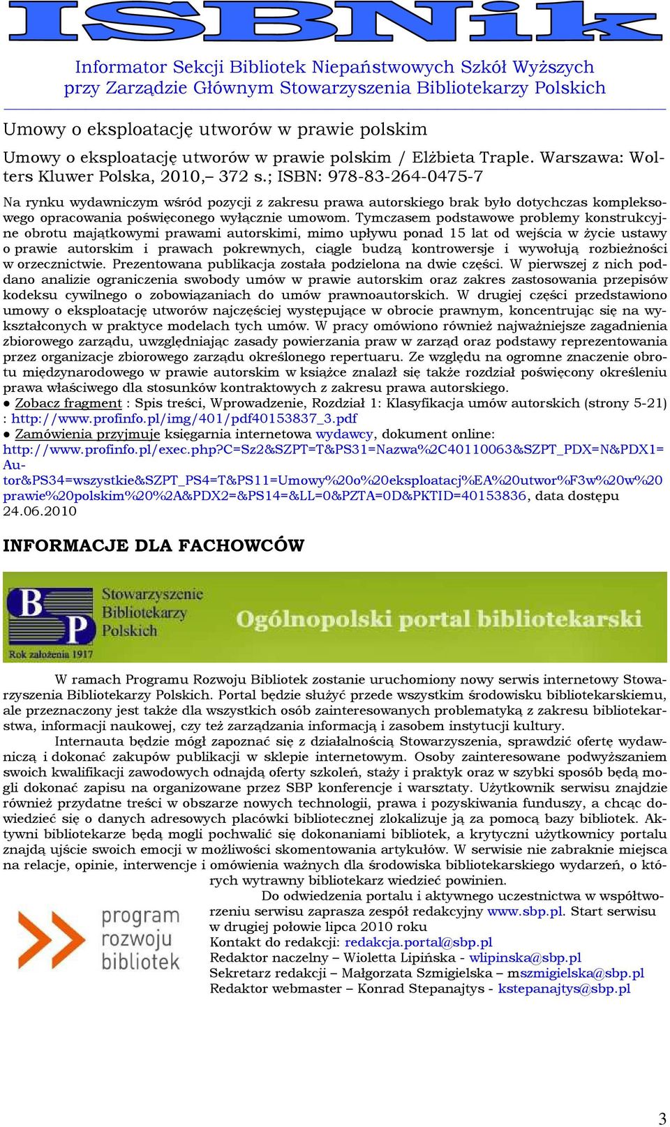 Tymczasem podstawowe problemy konstrukcyjne obrotu majątkowymi prawami autorskimi, mimo upływu ponad 15 lat od wejścia w życie ustawy o prawie autorskim i prawach pokrewnych, ciągle budzą