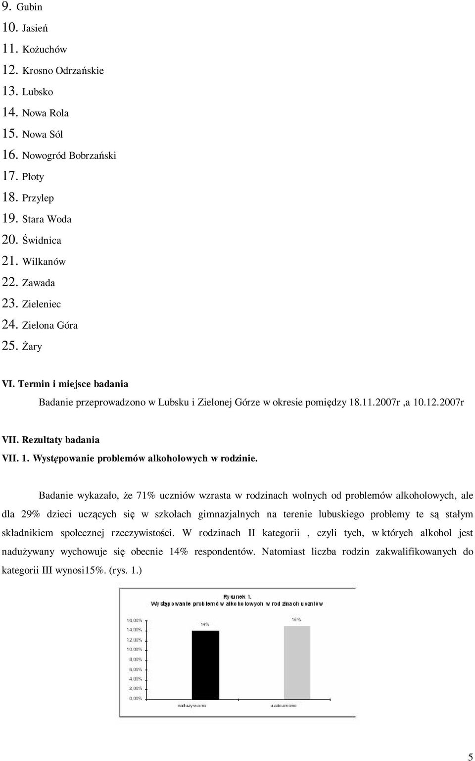 Badanie wykaza o, e 71% uczniów wzrasta w rodzinach wolnych od problemów alkoholowych, ale dla 29% dzieci ucz cych si w szko ach gimnazjalnych na terenie lubuskiego problemy te s sta ym sk adnikiem