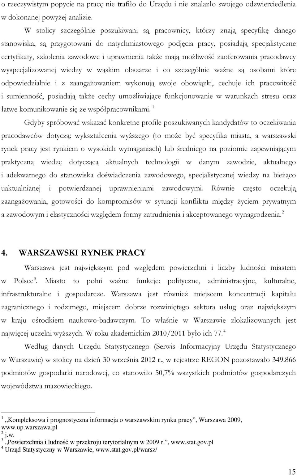 zawodowe i uprawnienia także mają możliwość zaoferowania pracodawcy wyspecjalizowanej wiedzy w wąskim obszarze i co szczególnie ważne są osobami które odpowiedzialnie i z zaangażowaniem wykonują