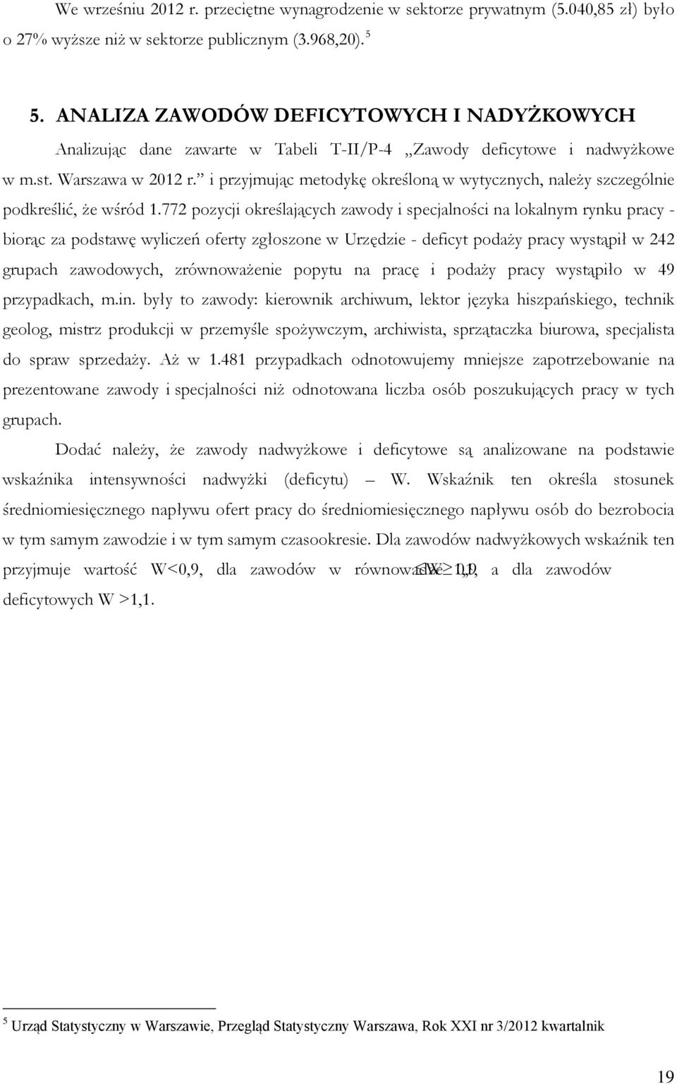 i przyjmując metodykę określoną w wytycznych, należy szczególnie podkreślić, że wśród 1.