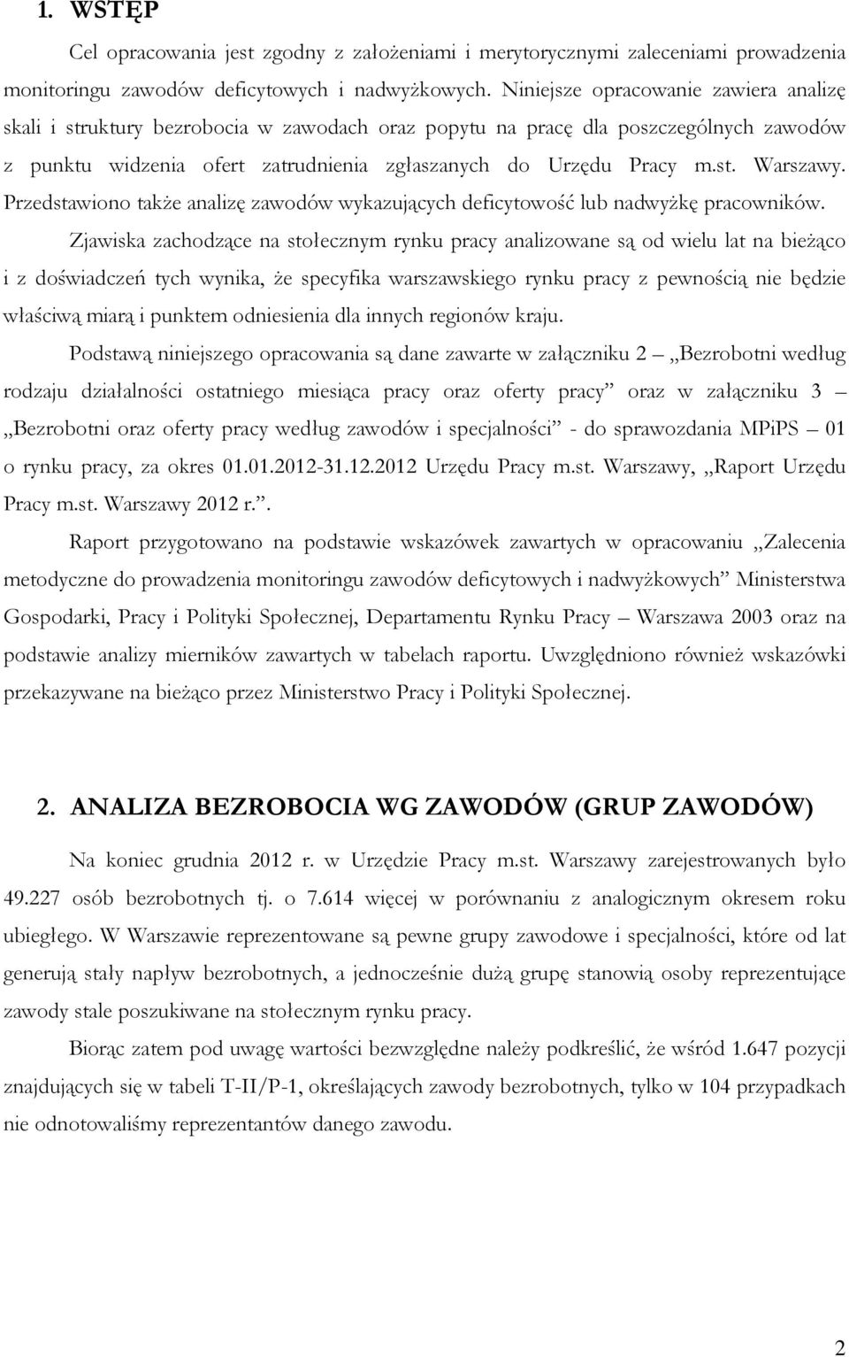 Przedstawiono także analizę zawodów wykazujących deficytowość lub nadwyżkę pracowników.