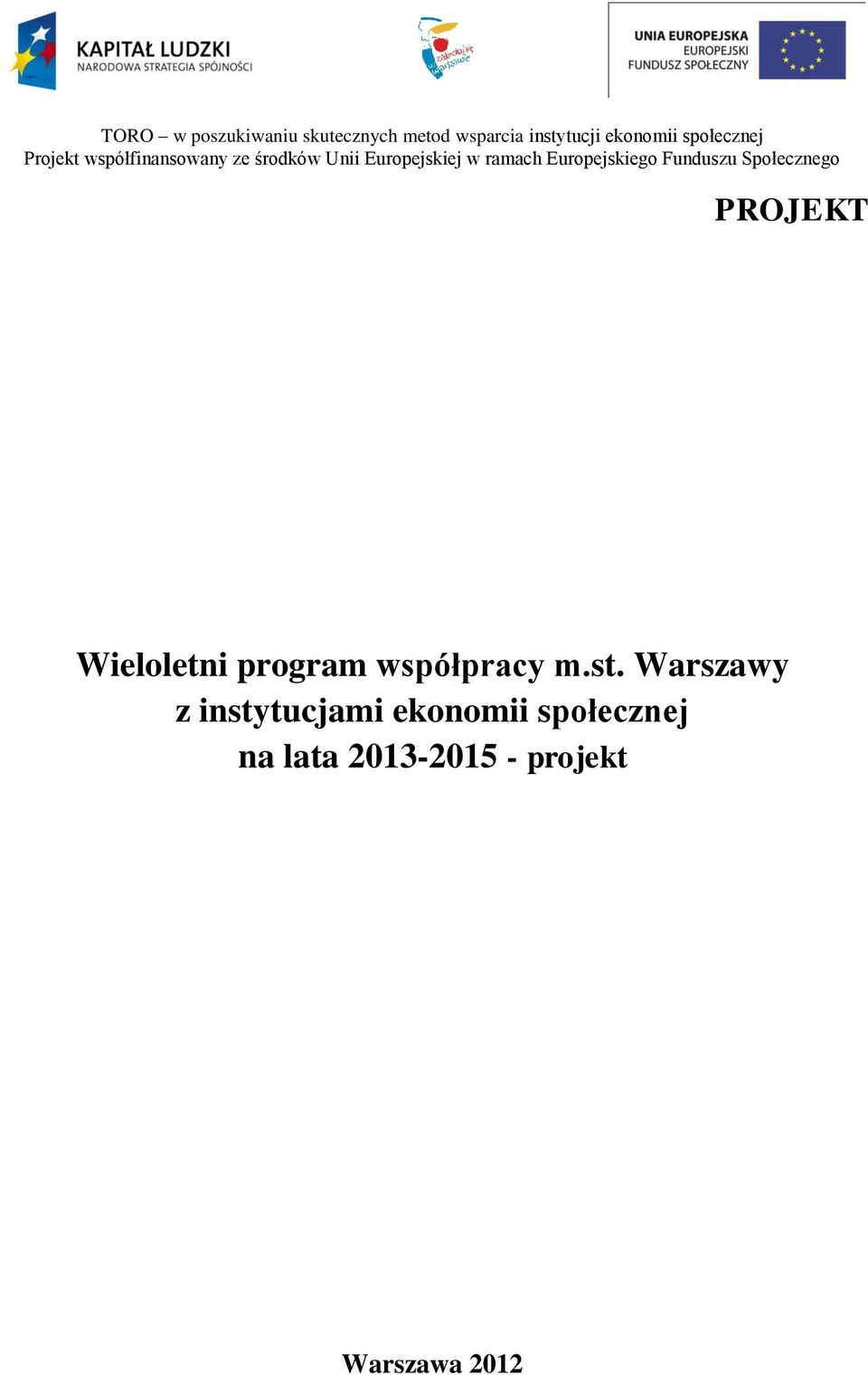 Europejskiego Funduszu Społecznego PROJEKT Wieloletni program współpracy m.