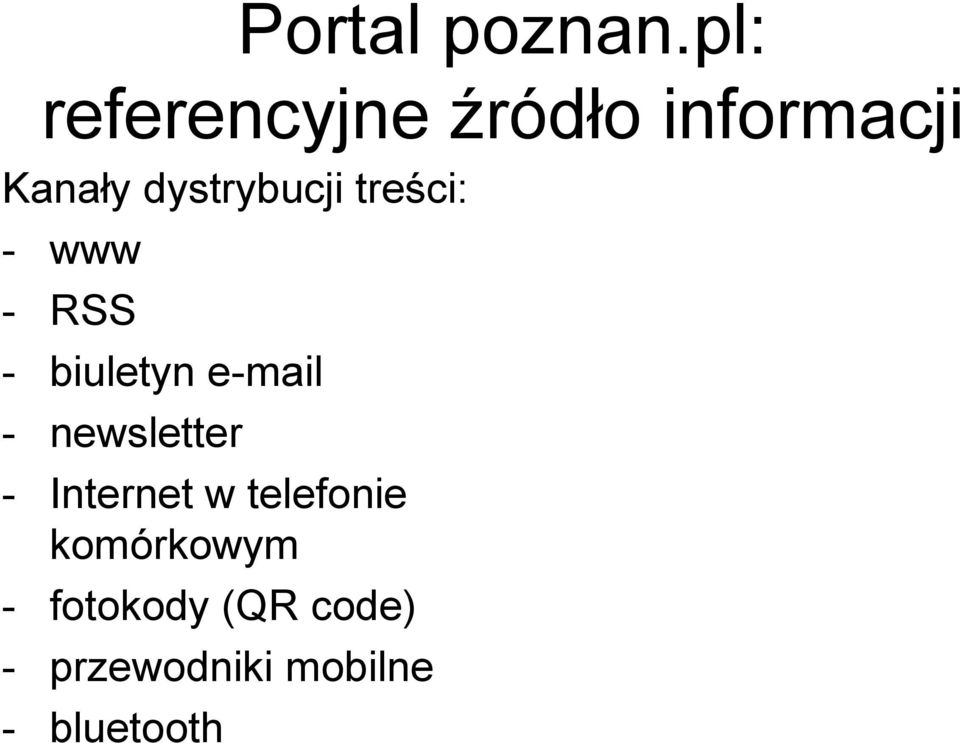 dystrybucji treści: - www - RSS - biuletyn e-mail -