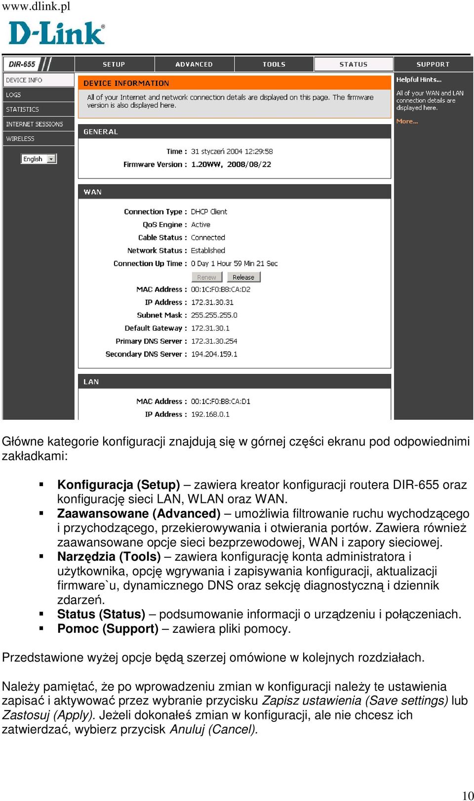 Zawiera równieŝ zaawansowane opcje sieci bezprzewodowej, WAN i zapory sieciowej.