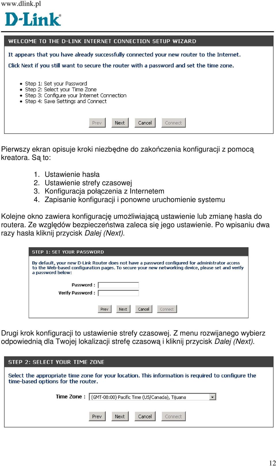 Zapisanie konfiguracji i ponowne uruchomienie systemu Kolejne okno zawiera konfigurację umoŝliwiającą ustawienie lub zmianę hasła do routera.