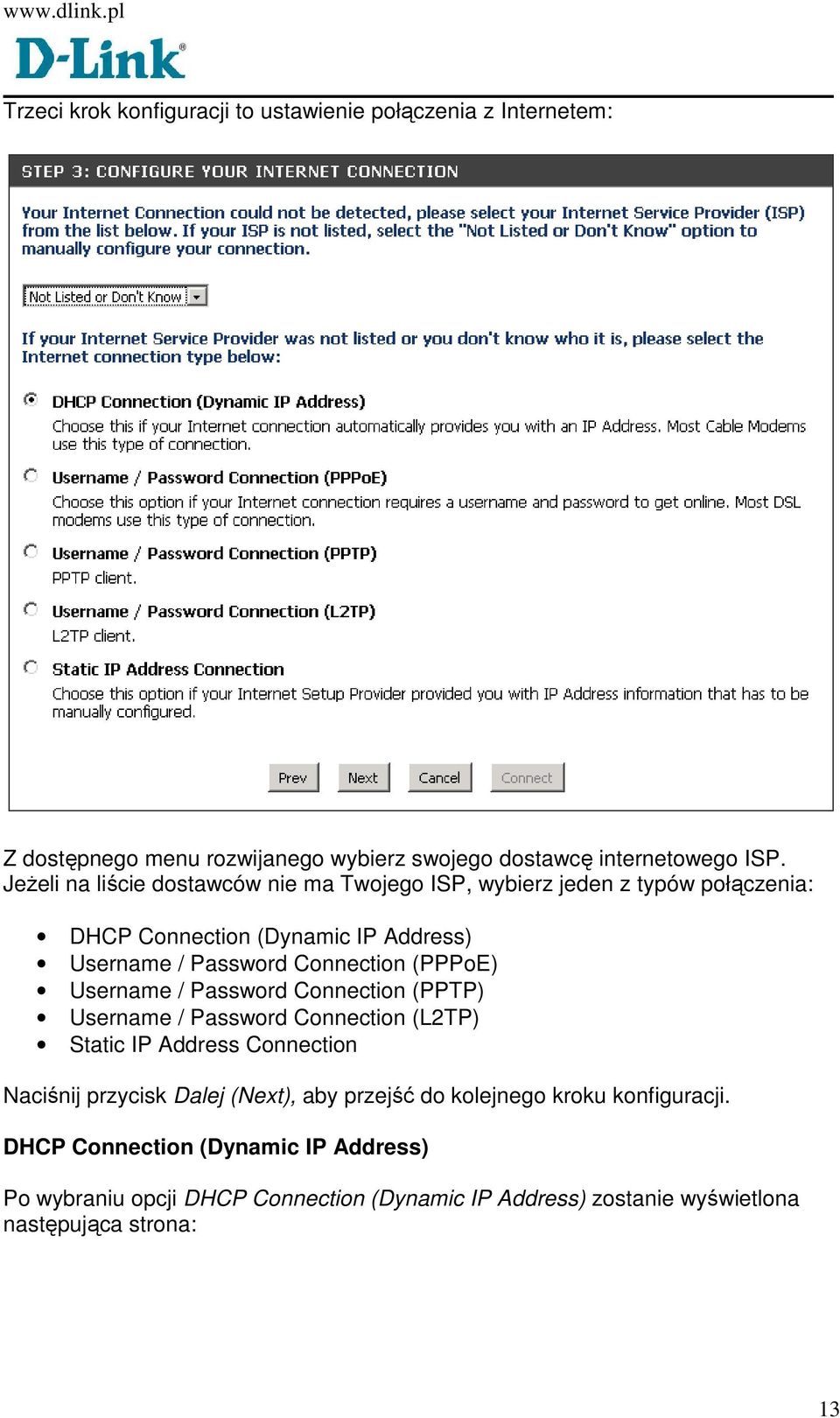 (PPPoE) Username / Password Connection (PPTP) Username / Password Connection (L2TP) Static IP Address Connection Naciśnij przycisk Dalej (Next), aby