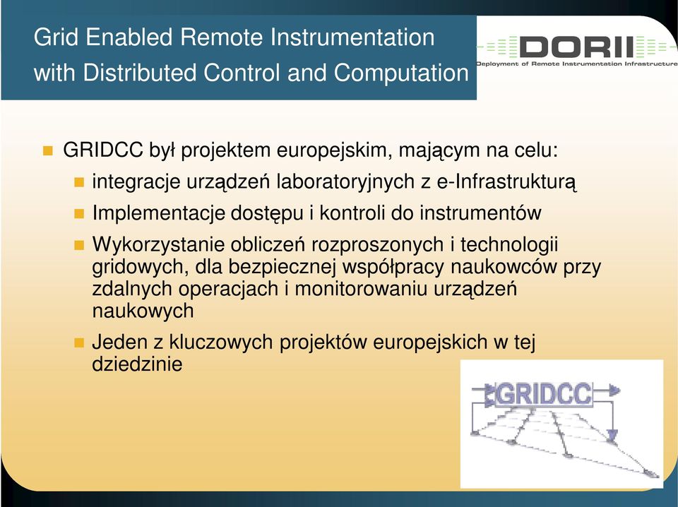 instrumentów Wykorzystanie obliczeń rozproszonych i technologii gridowych, dla bezpiecznej współpracy naukowców