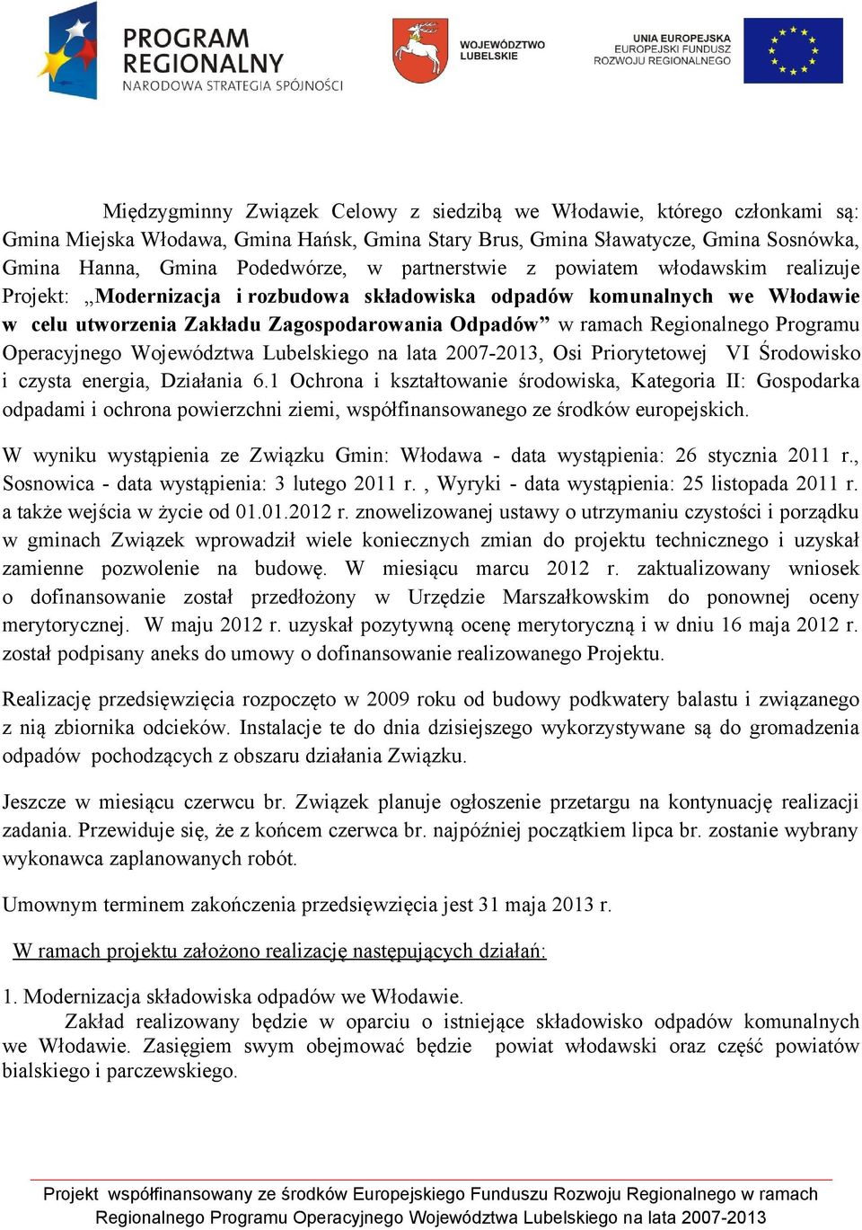 Programu Operacyjnego Województwa Lubelskiego na lata 2007-2013, Osi Priorytetowej VI Środowisko i czysta energia, Działania 6.