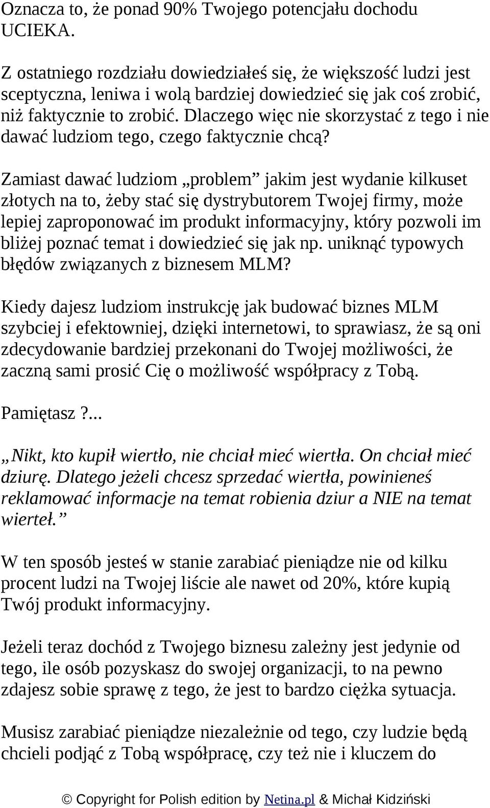 Dlaczego więc nie skorzystać z tego i nie dawać ludziom tego, czego faktycznie chcą?