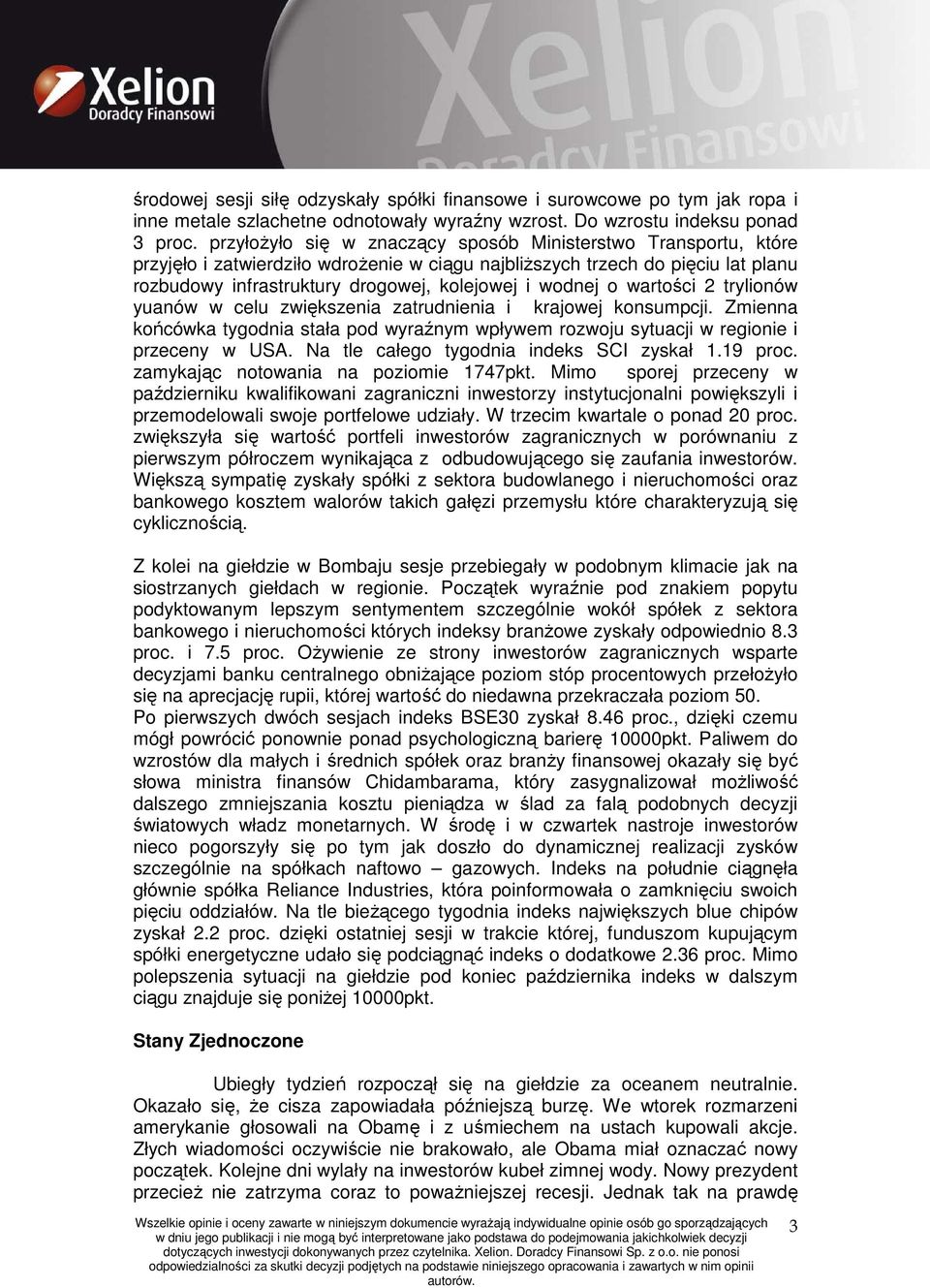 o wartości 2 trylionów yuanów w celu zwiększenia zatrudnienia i krajowej konsumpcji. Zmienna końcówka tygodnia stała pod wyraźnym wpływem rozwoju sytuacji w regionie i przeceny w USA.