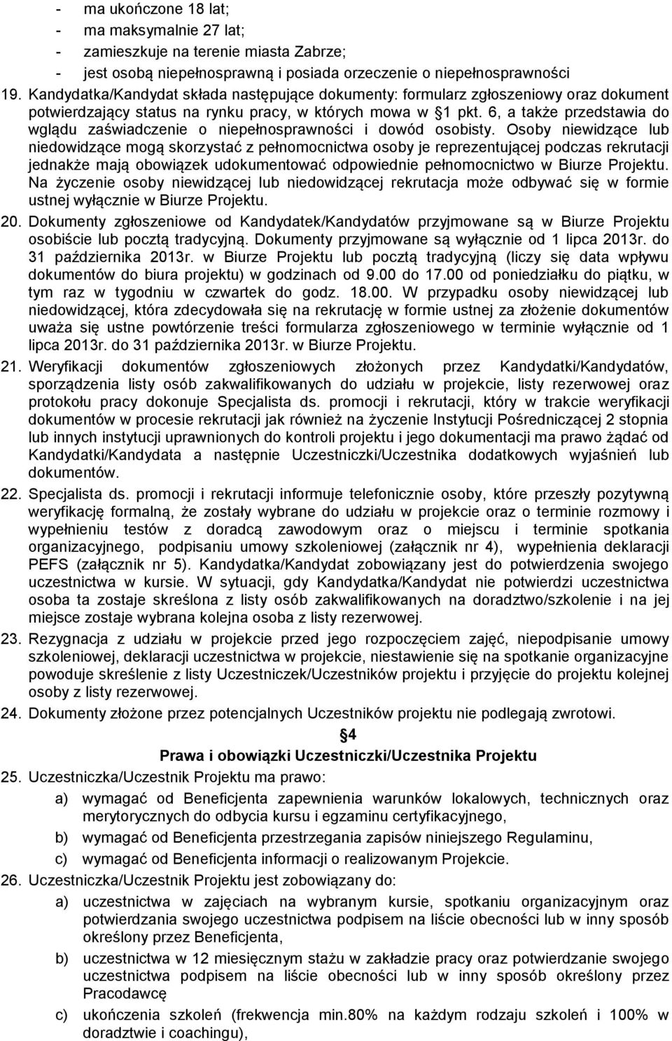 6, a także przedstawia do wglądu zaświadczenie o niepełnosprawności i dowód osobisty.